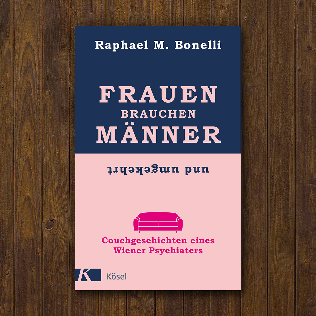 Frauen brauchen Männer und umgekehrt Couchgeschichten eines Wiener Psychiaters Frauen brauchen Männer und umgekehrt Couchgeschichten eines Wiener Psychiaters